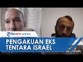 Pengakuan Eks Tentara Israel Pilih Membelot dan Bela Palestina, Ungkap Bobrok Komandan Militernya