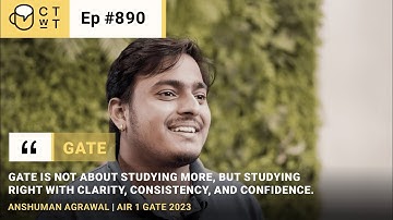 CTwT E890 - Gate Exam Topper AIR 1 Anshuman Agarwal