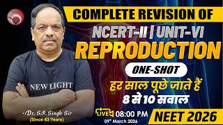 NEET 2026 BIOLOGY COMPLETE REVISION NCERT-II, UNIT-V | REPRODUCTION | Dr. S.P. SINGH #neet_2026