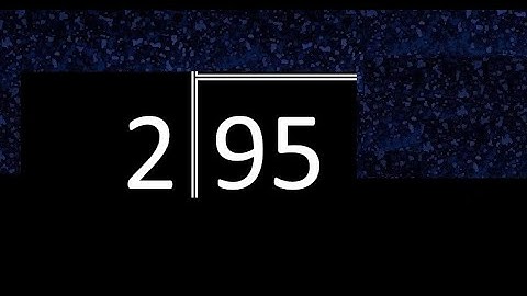 Divide 95 by 2 ,  decimal result  . Division with 1 Digit Divisors . Long Division . How to do