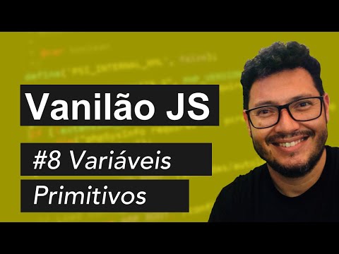 #8 Variáveis (Valores Primitivos) - Curso Vanilão JavaScript