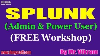 SPLUNK (Admin & Power User) (FREE Workshop) tutorials || by Mr. Vikram On 28-03-2021 @10AM