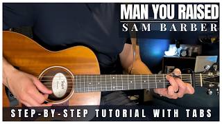 Man You Raised Sam Barber Guitar Lesson with Tabs (New Version)