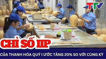 Thanh Hóa: Chỉ số sản xuất công nghiệp (IIP) quý I ước tăng 20% so với cùng kỳ | NSTH