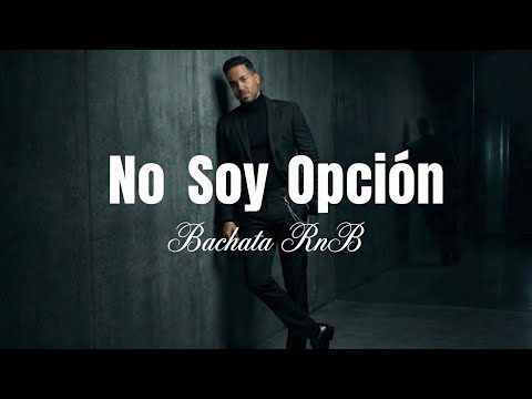 NO SOY OPCIÓN 🔥 -  Bachata RnB Neuvas 2026 —  Central Music Bachata 