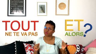 Tout Ne Te Va Pas Et Alors