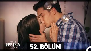 Adını Feriha Koydum 52. Bölüm HD