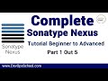 Complete sonatype nexus tutorial beginner to advanced part1 of 5