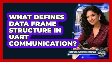 What Defines Data Frame Structure In UART Communication?