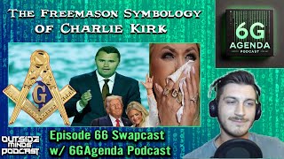 The Freemason Symbology of Charlie Kirk OMP 66 Swapcast w/ 6GAgenda Podcast