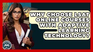 Why Choose LSAT Online Courses With Adaptive Learning Technology? - Law School Prep Hub
