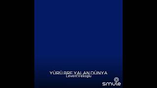Yürü Bre Yalan Dünya..
