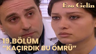 Ezo Gelin 19.Bölüm - Emre, Ezo ile İstanbul'a kaçmak istedi!