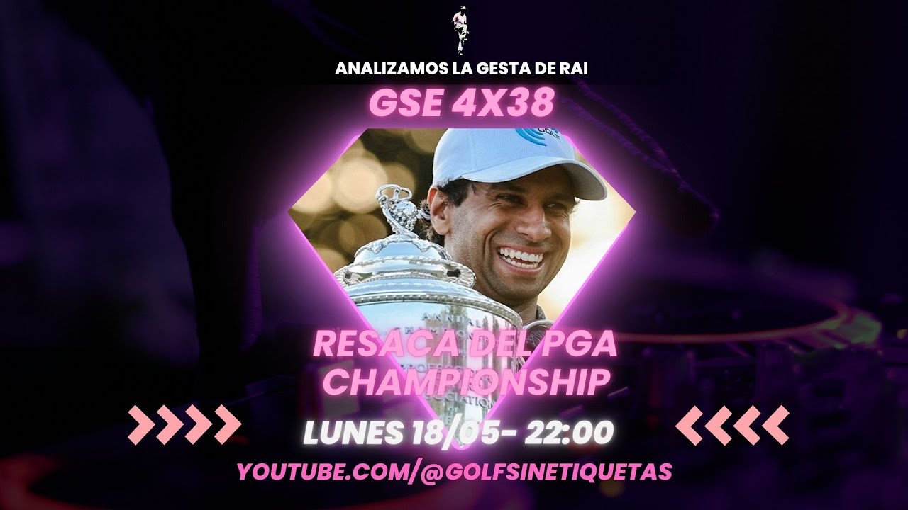 GSE 4x38: Resaca del US PGA Championship 2026.