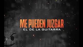 El De La Guitarra - Me Pueden Juzgar (Lyric Vídeo)