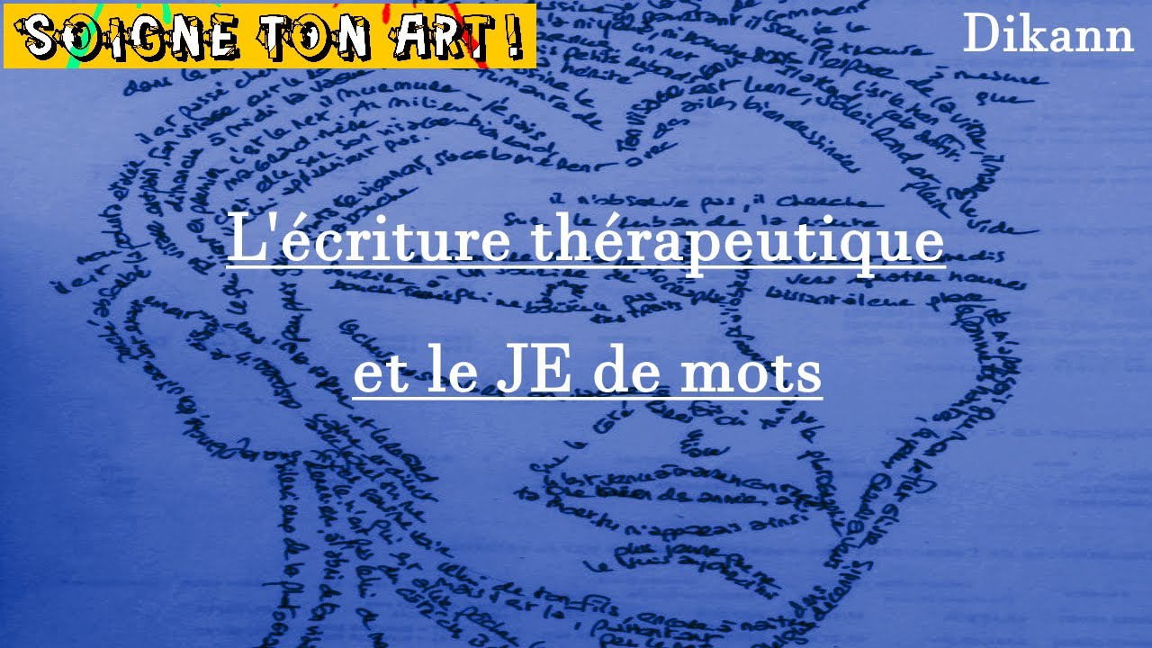 [EP1] L’ÉCRITURE THÉRAPEUTIQUE ou le « JE » de mots