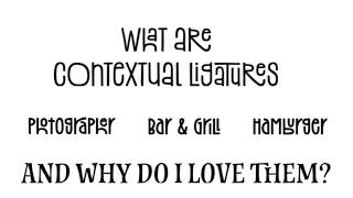 What are Contextual Ligatures - And Why Do I LOVE Them?