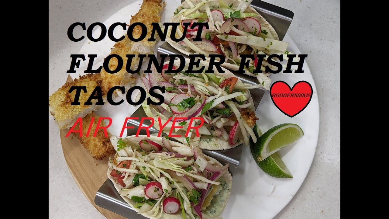 COCONUT FLOUNDER FISH TACOS AIR FRYER YouTube coconut-flounder-fish-tacos-air-fryer-youtube