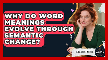 Why Do Word Meanings Evolve Through Semantic Change? - The Daily Definition