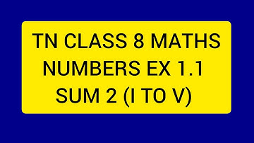 TN CLASS 8 MATHS NUMBERS EX 1.1 SUM 2 ( I TO V) TRUE OR FALSE