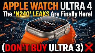 Apple Watch Ultra 4: The "N240" LEAKS Are Finally Here! (DON’T BUY Ultra 3)