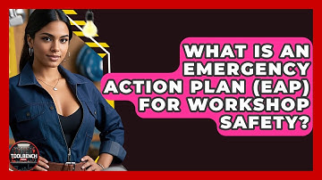 What Is An Emergency Action Plan (EAP) For Workshop Safety? - ToolBench Pros