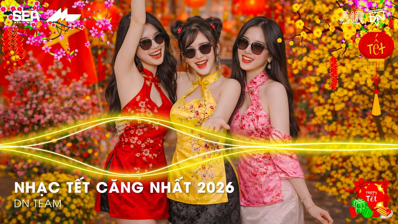 NHẠC TẾT CĂNG NHẤT 2026 - LK NHẠC XUÂN 2026 REMIX HAY NHẤT - NHẠC TẾT REMIX CHÀO XUÂN BÍNH NGỌ 2026