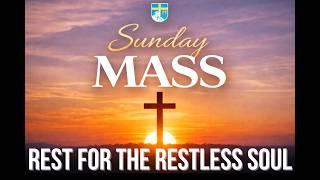 When Your Soul Feels Restless | Holy Mass (Sunday 10 AM)