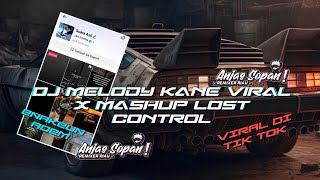 DJ MELODY KANE VIRAL X MASHUP LOST CONTROL BY ANJAS SOPAN || SOUND JAR SOPAN
