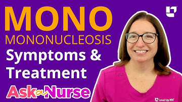 Mononucleosis "MONO" Symptoms & Treatments -  Ask A Nurse | @LevelUpRN