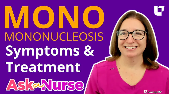 Mononucleosis "MONO" Symptoms & Treatments -  Ask A Nurse | @LevelUpRN