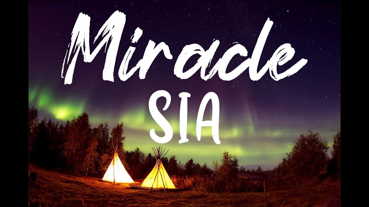 Sia Miracle ( Lyrics ) I don't wanna quit before the miracles