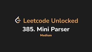 385. Mini Parser | Leetcode Unlocked - Python
