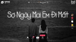Sợ Ngày Mai Em Đi Mất -  Đạt G...Ngày Mai Em Đi Mất Lofi | Tuyển Tập Nhạc Chill Buồn Hot TikTok 2023