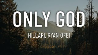 HILLARI - Only God ft. Ryan Ofei (Lyrics)