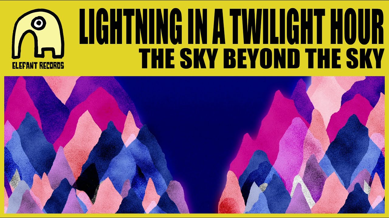 LIGHTNING IN A TWILIGHT HOUR - The Sky Beyond The Sky [Official]