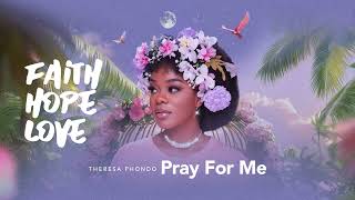Theresa Phondo, Praise Umali - Pray For Me Audio