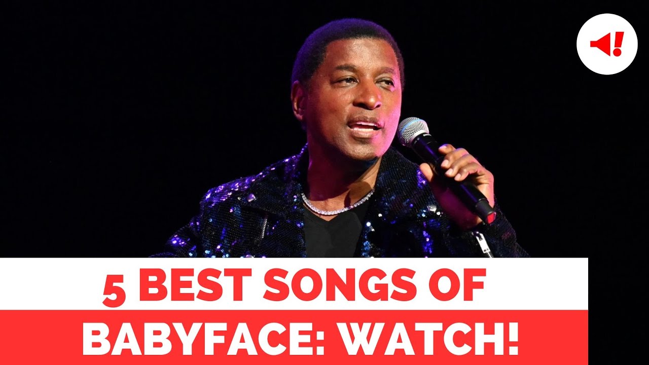 5 Best Songs Of Babyface Baby Face Won't Be Attending Anita Baker Tour Babyface Best Songs