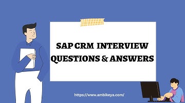 SAP CRM (Customer Relationship Management) Interview Questions and Answers (2023) || Ambikeya