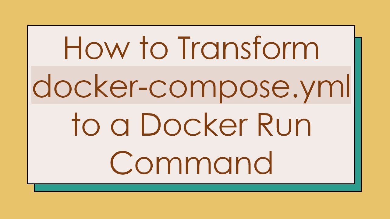How to Transform docker-compose.yml to a Docker Run Command - YouTube