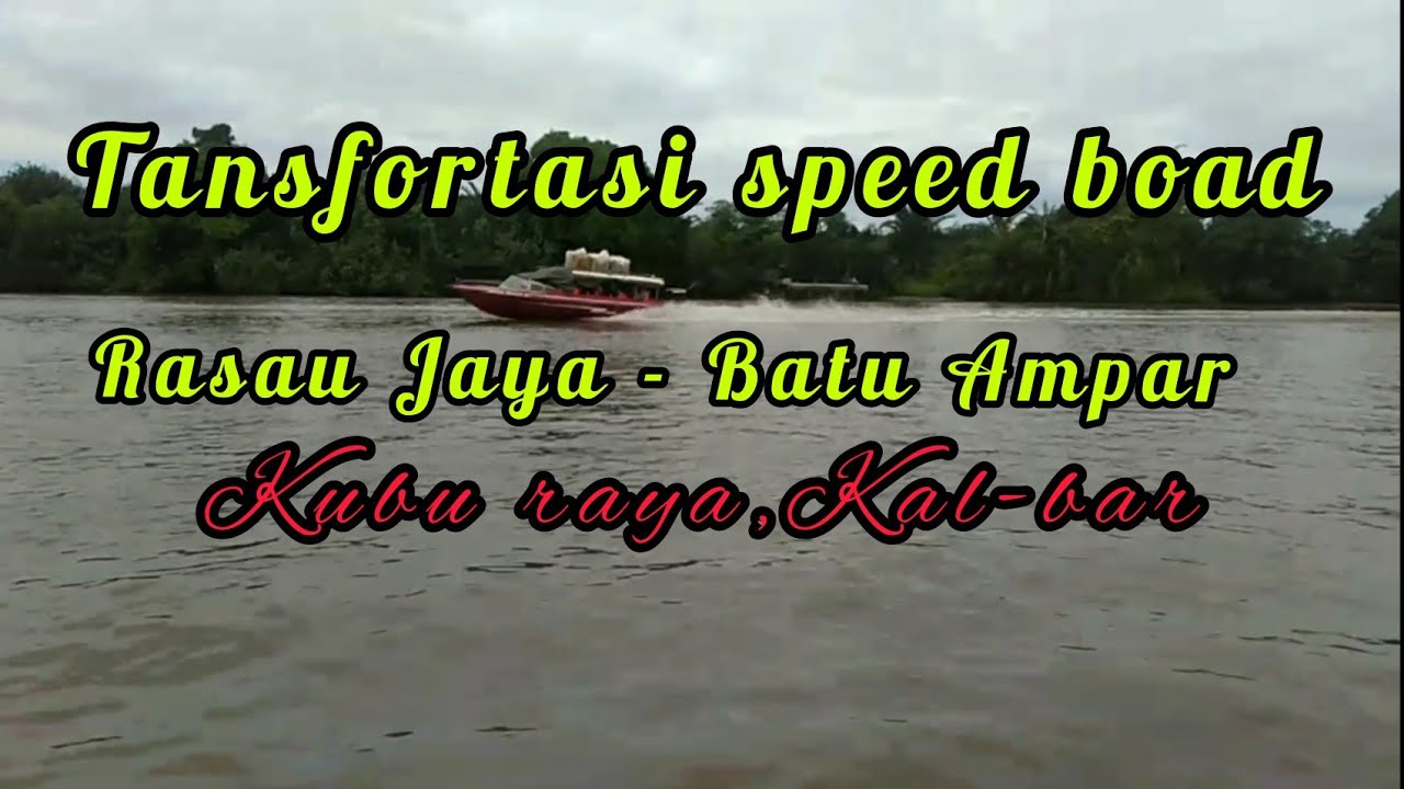 Transfortasi speed boat Rasau jaya - Batu Ampar
