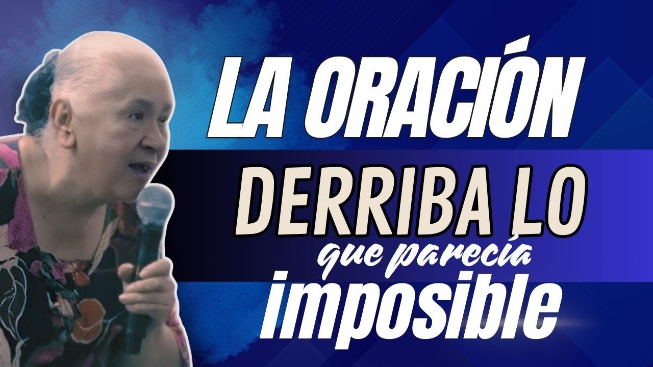 La Oración Derriba lo Imposible/Hna Luz Marina de Galvis