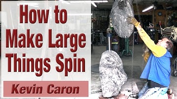 How to Make Large Items Spin - Kevin Caron