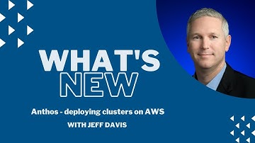 What’s new in Anthos - deploying clusters on AWS