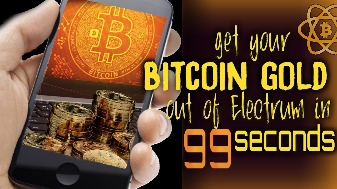 Get Bitcoin Gold Out Of Electrum In 99 Seconds - 