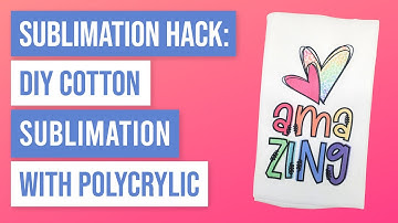 ❤️ Sublimation Hack DIY Cotton Sublimation with Polycrylic