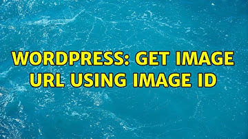 Wordpress: Get image url using image id (2 Solutions!!)