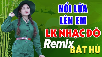 Nổi Lửa Lên Em, Rừng Xanh Vang Tiếng Ta Lư Remix - Lan Anh | LK Nhạc Đỏ Cách Mạng Tiền Chiến Remix