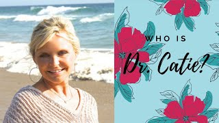 Who is Doctor Catie & Why Should I Listen to Her?