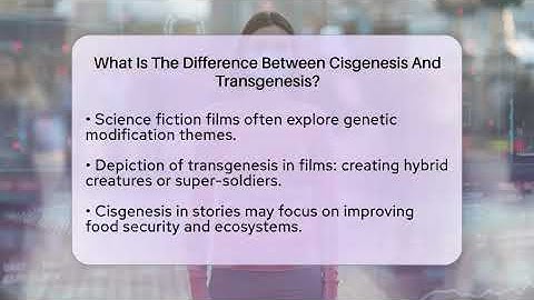 What Is The Difference Between Cisgenesis And Transgenesis? - The SciFi Reel